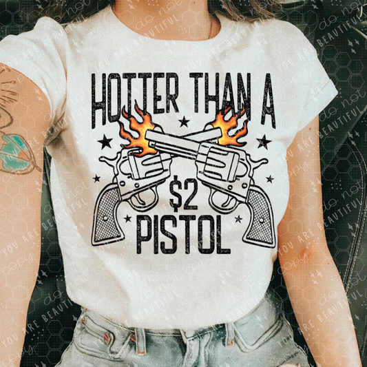 Hotter Than A $2 Pistol DTF Transfer