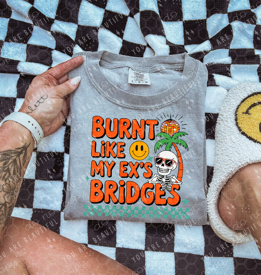 Burnt Like My Ex's Bridges DTF Transfer
