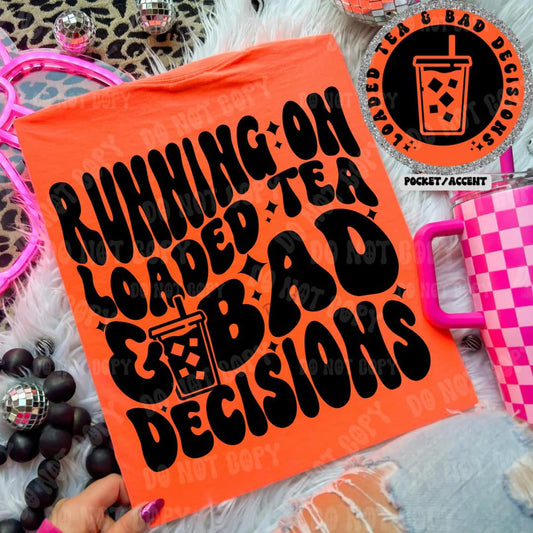 Loaded Tea & Bad Decisions Graphic Tee