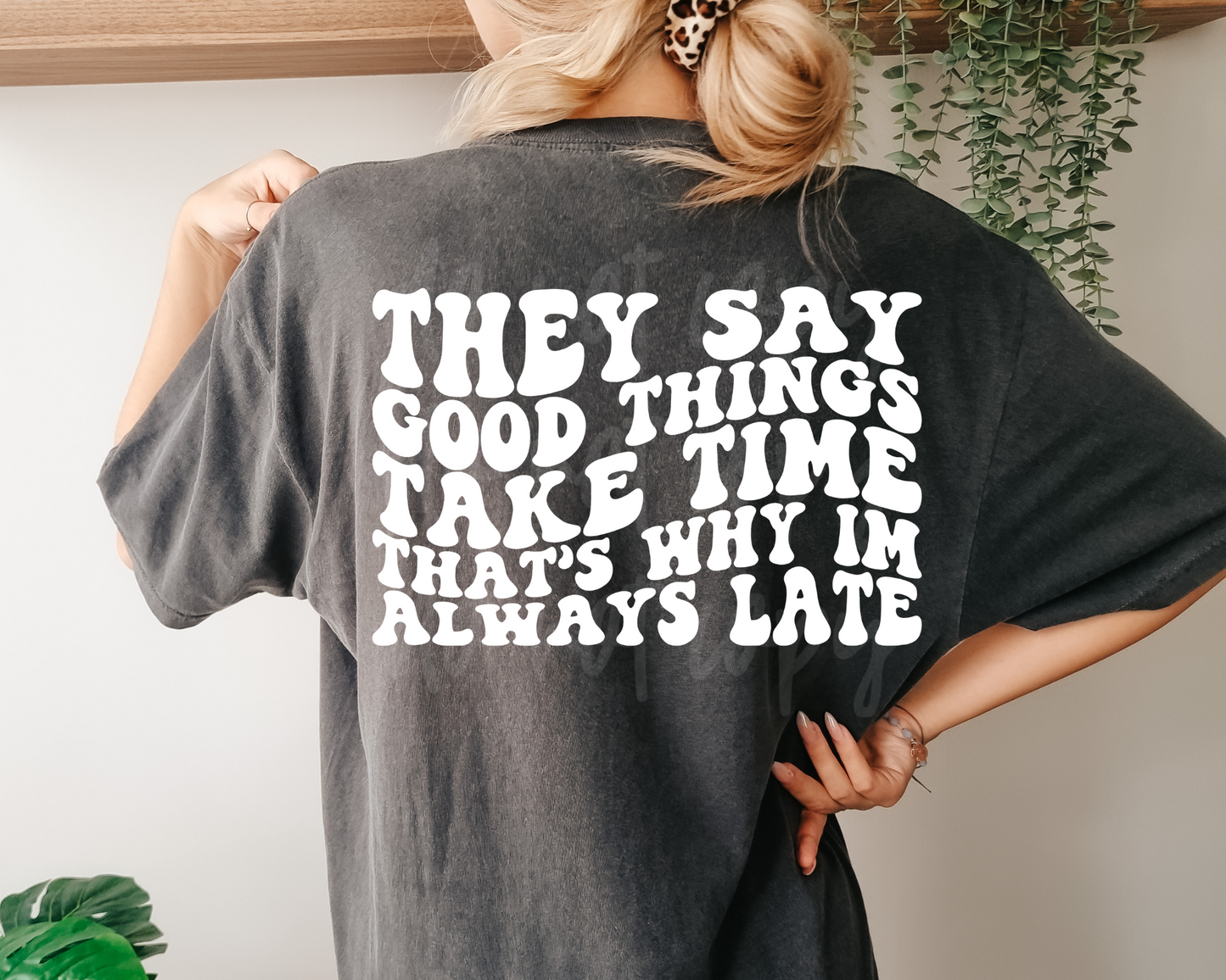 That's Why I'm Always Late Graphic Tee