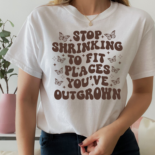 Stop Shrinking Yourself Graphic Tee